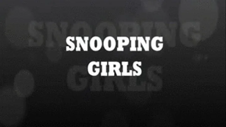 Snooping Girls