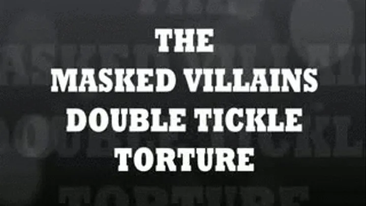 The Masked Villains Double Tickle 4 720