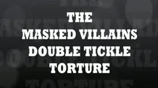 The Masked Villains Double Tickle