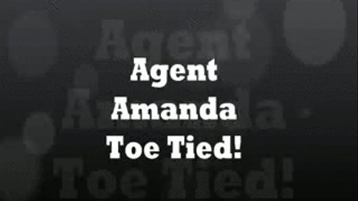 Agent Amanda Toe Tied (Part 3 of 3)