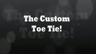 The Custom Toe Tie (Part 1 of 2)