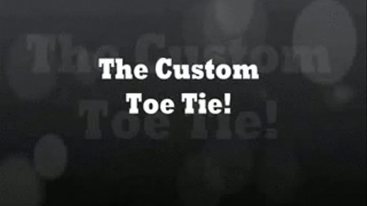 The Custom Toe Tie 4 720 (Part 2 of 2)