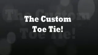 The Custom Toe Tie 4 720 (Full Video)