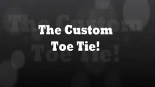 The Custom Toe Tie