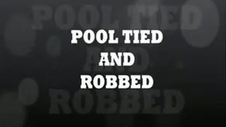 Pool Tied and Robbed Part 2 of 2