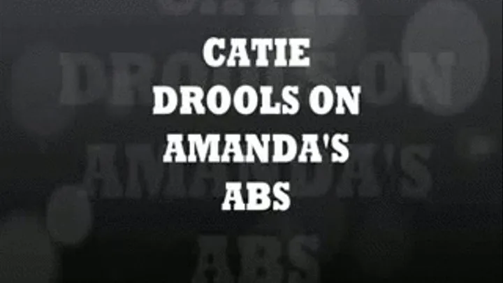 Catie Drools on Amanda's Abs 4 720