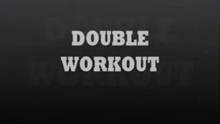 Double Workout