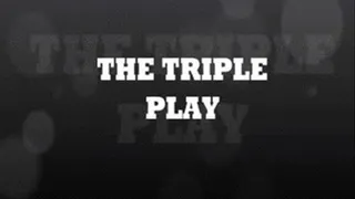 The Triple Play