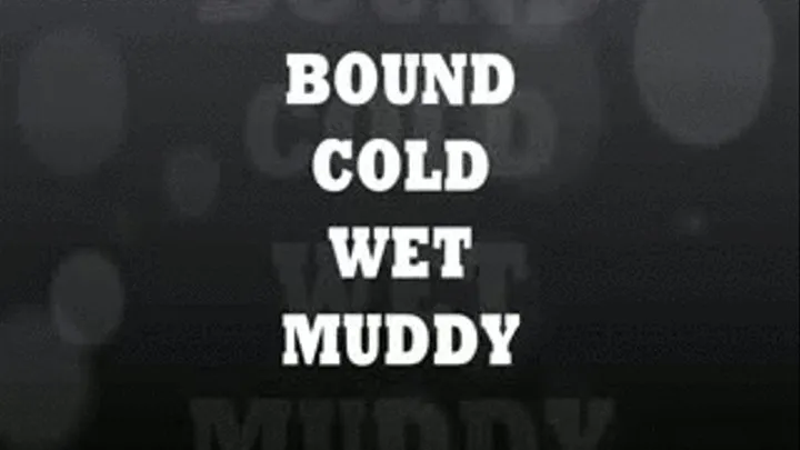 Bound Cold Wet Muddy 4 720