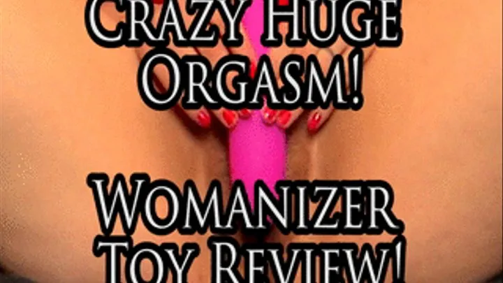 Crazy Huge Orgasm! Womanizer Sex Toy Unboxing & Review!