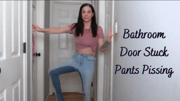 Bathroom Door Stuck Pants Pissing