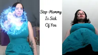 Step-Mommy Is Sick Of You