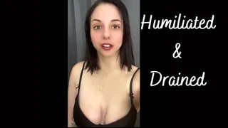 Humiliated And Drained