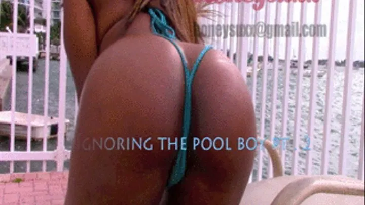 Ignoring The Pool Boy pt. 2