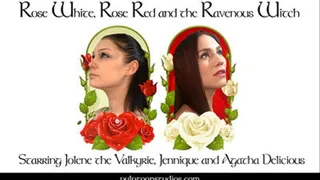 Rose Red, Rose White, and the Ravenous Witch PART 01