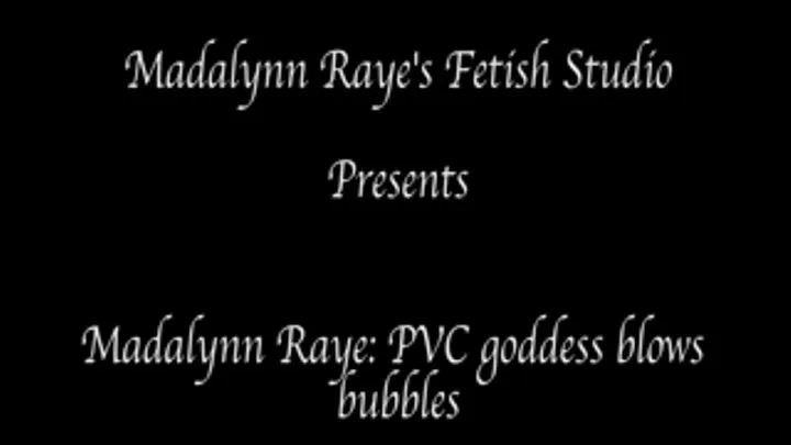 Madalynn Raye: PVC Goddess blows bubbles