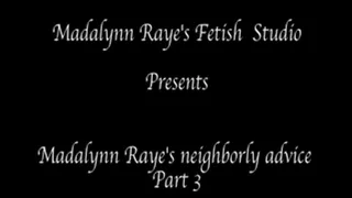 Madalynn Raye's neighborly advice part 3