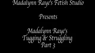 Madalynn Raye's Tugging and Struggling part 3