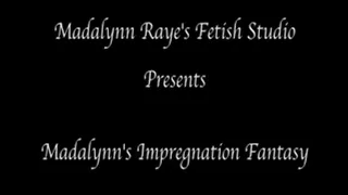 Madalynn's Impregnation Fantasy