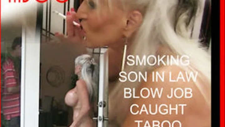 Voyeur Step-Son in Law... Taboo, smoking, blowjob