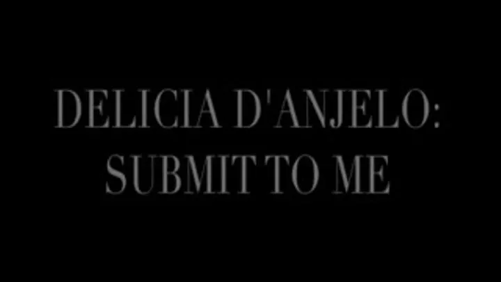 Delicia D'Anjelo In: Submit To Me