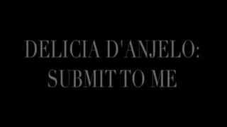 Delicia D'Anjelo In: Submit To Me