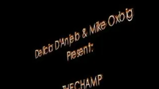 Delicia D'Anjelo & Mike Oxbig Present: The Champ (Sneak Preview)