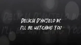 Delicia D'Anjelo In: I'll Be Watching You
