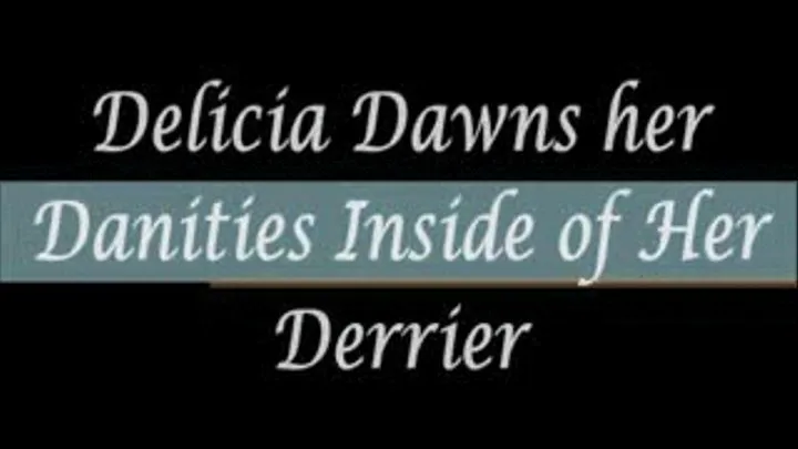 Delicia Dawns Her Danties Inside of Her Derrier