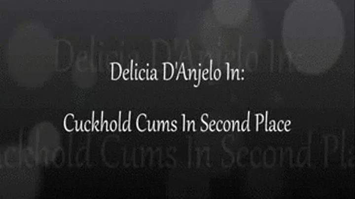 Delicia D'Anjelo In: Cuck Cums In Last