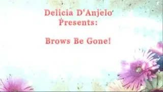 Delicia D'Anjelo In: Brows Be Gone