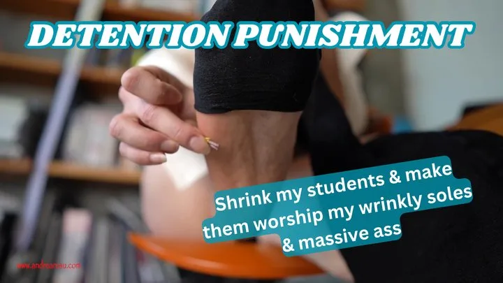 Detention Punishment: shrink my students and make them worship my wrinkly soles and massive ass Andrea Rosu