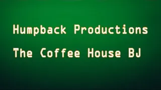 Coffee House BlowJob