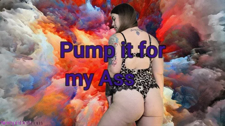 Pump it for my Ass