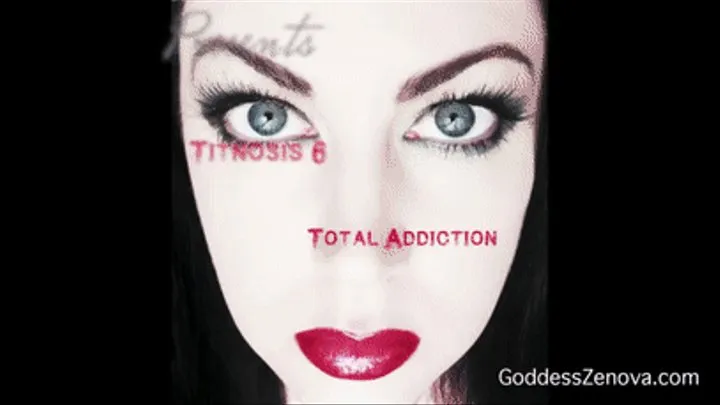 Titnosis 6- Total Addiction