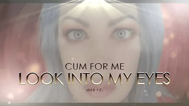 Titnosis- Look into My Eyes and Cum 4 Me