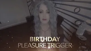 Birthday PLEASURE Trigger