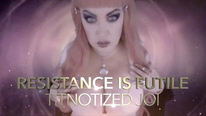 Resistance is Futile Titnotized JOI