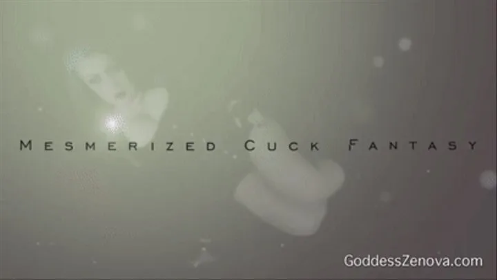 Mesmerized Cuck Fantasy- Cock Whore
