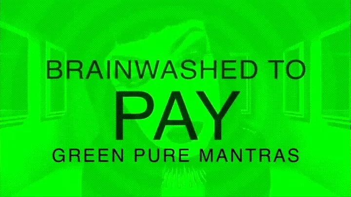 Programmed to PAY- GREEN Pure Mantras