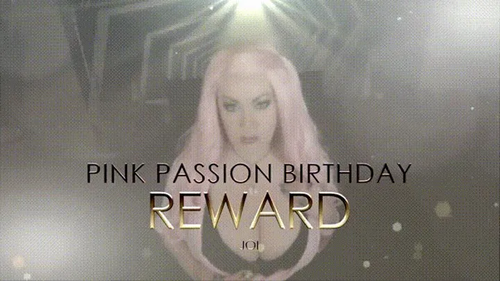 Pink Passion Birthday REWARD JOI HD