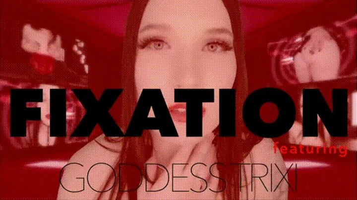 Fixation featuring Goddess Trixi