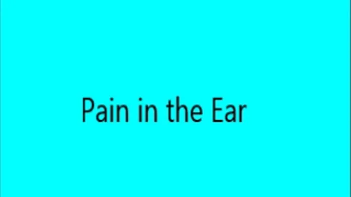 Pain in the Ear