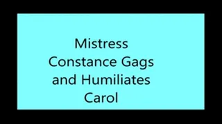 Mistress Constance Gags and Humiliates Carole