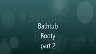 Bath Time Booty part 2