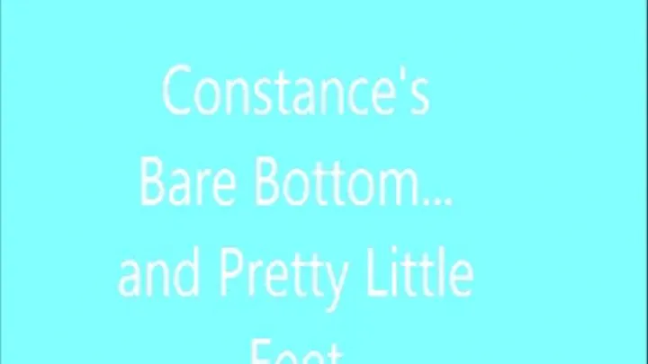 Constance's Bare Bottom and Pretty Little Feet