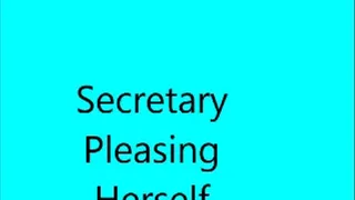 Secretary Pleasing Herself