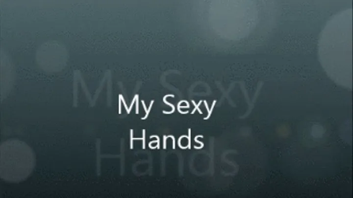 MY SEXY HANDS