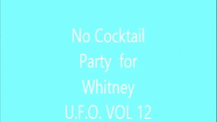 NO PARTY FOR WHITNEY UFO VOL12