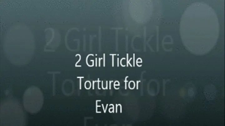 2 GIRL TICKLE FOR EVAN